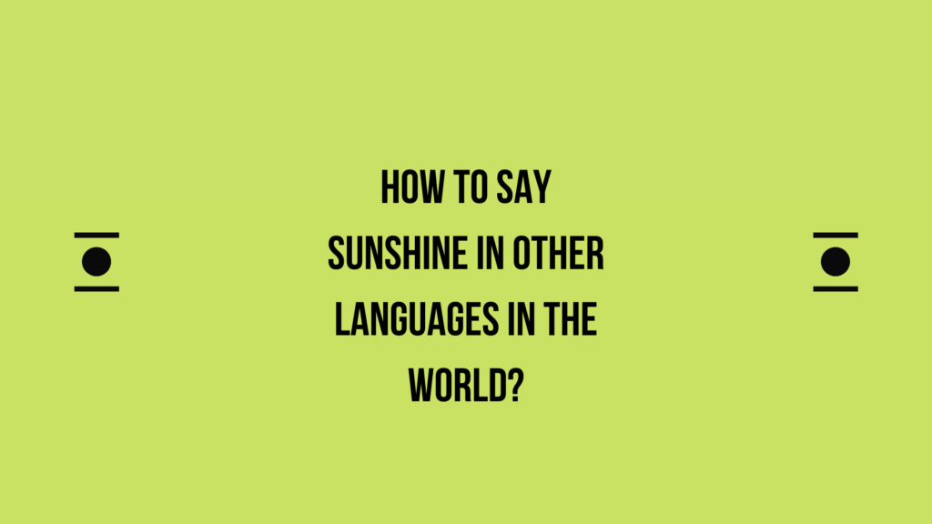 How To Say Sunshine In Other Languages In The World Live Sarkari