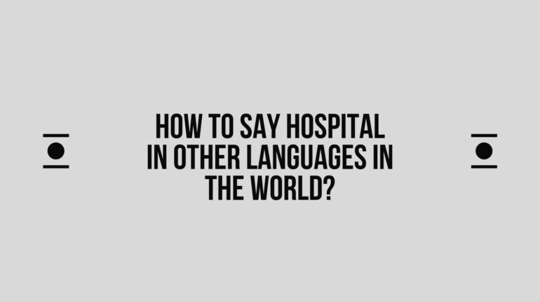 How to say Hospital in other languages ​​in the world?