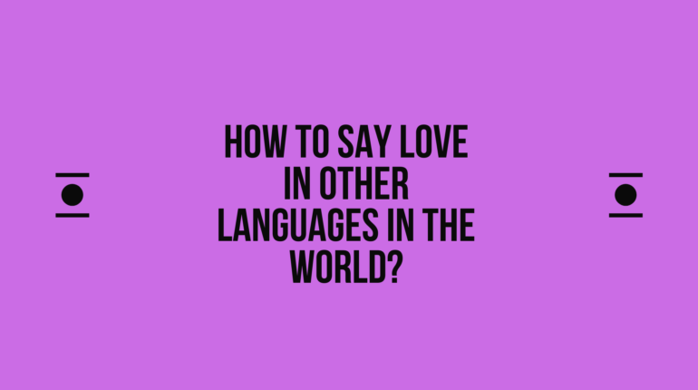 How to say Love in other languages ​​in the world?