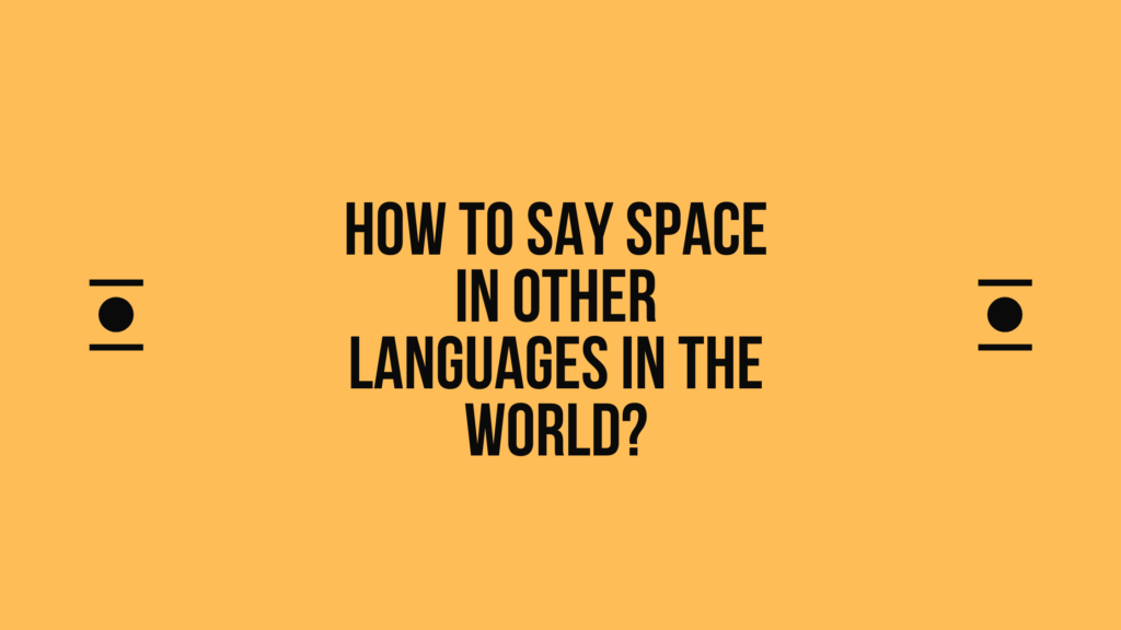 How to say Space in other languages ​​in the world?