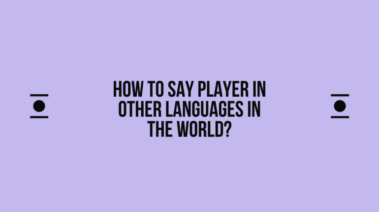 How to say Player in other languages ​​in the world?