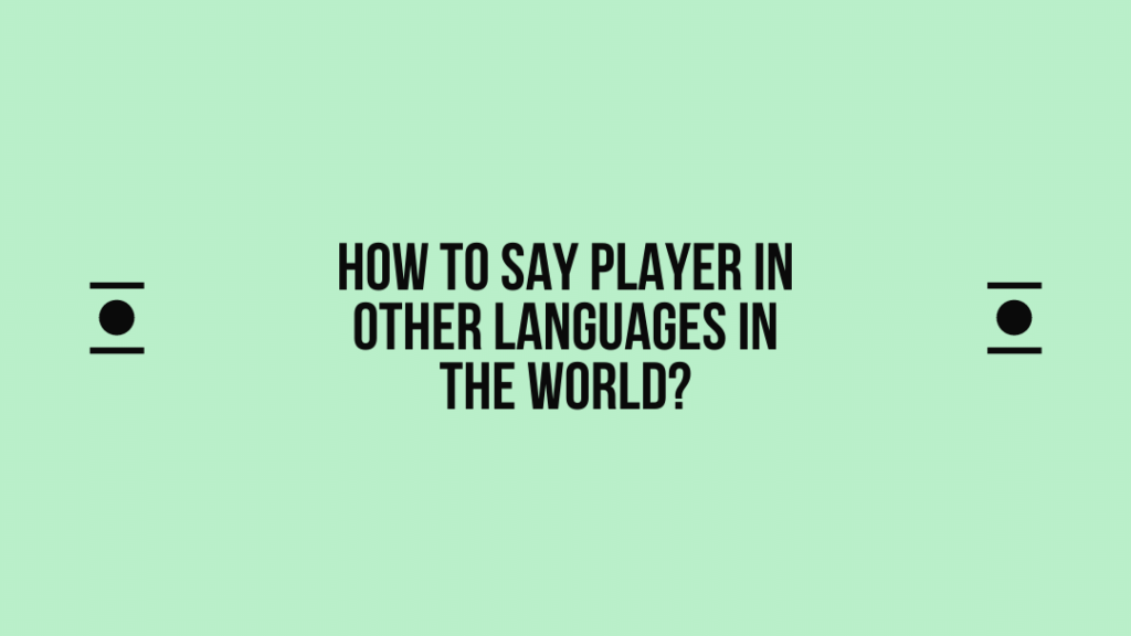How to say Player in other languages ​​in the world?