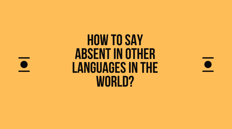 How to say Absent in other languages ​​in the world?