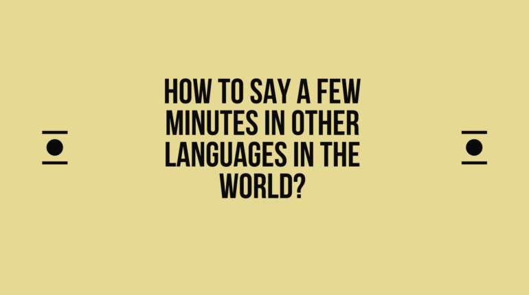 How to say a-few-minutes in other languages in the world? | Live sarkari
