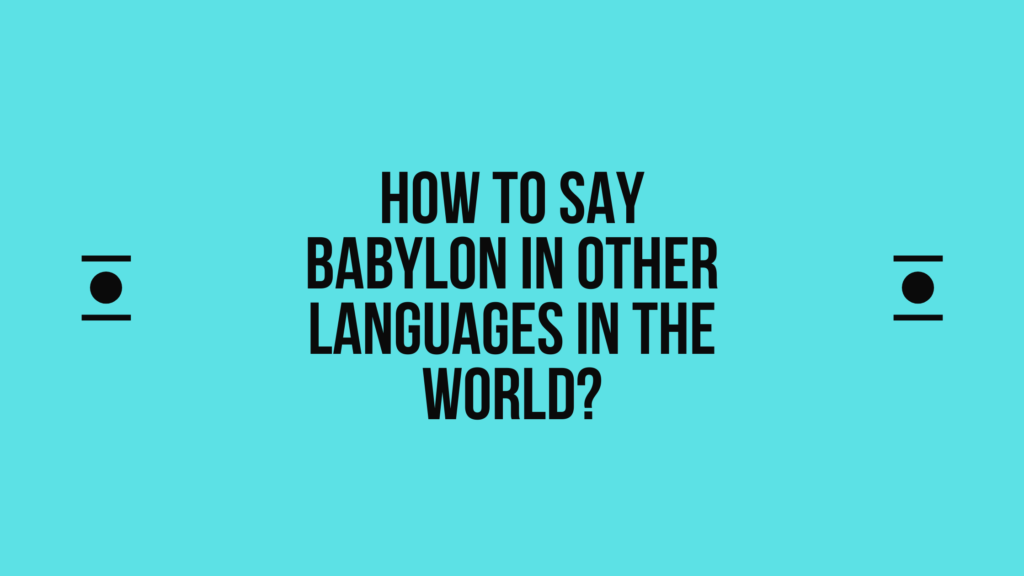 How to say babylon in other languages in the world?