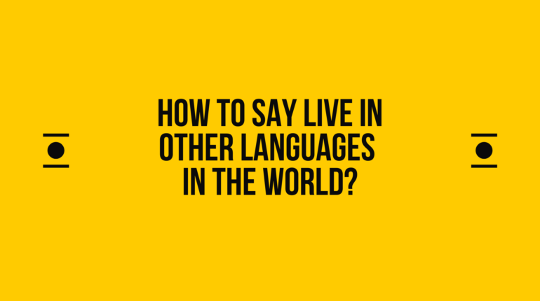 How to Say live in Different languages in the world? Do You Know
