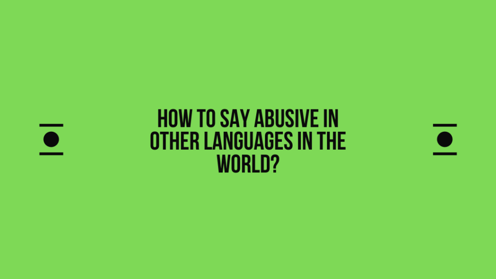 How to say Abusive in other languages ​​in the world?