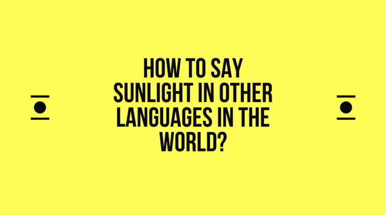How to Say sunlight in Different languages in the world? Do You Know