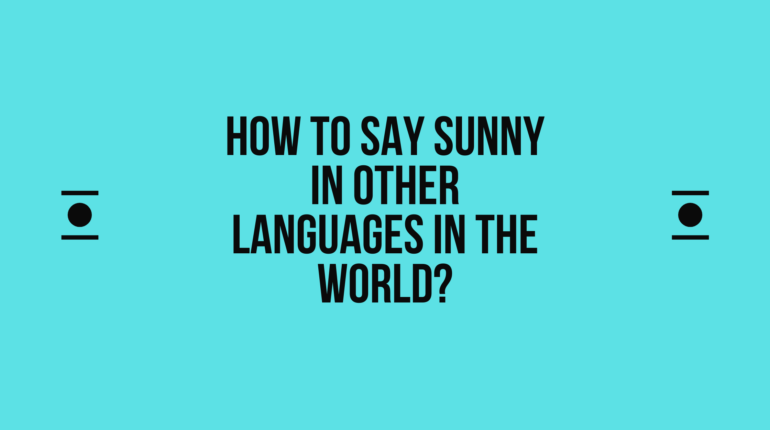 How to Say sunny in Different languages? Do You Know