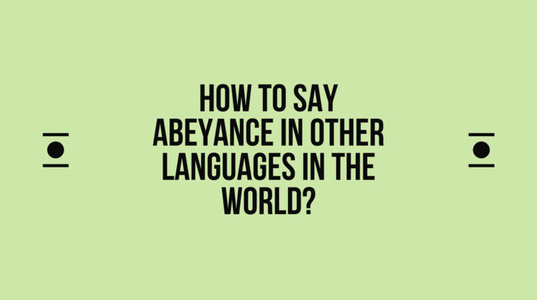 How to Say abeyance in Different languages in the world? Do You Know