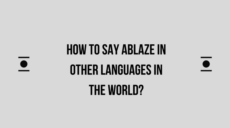 How to Say ablaze in Different languages in the world? Do You Know