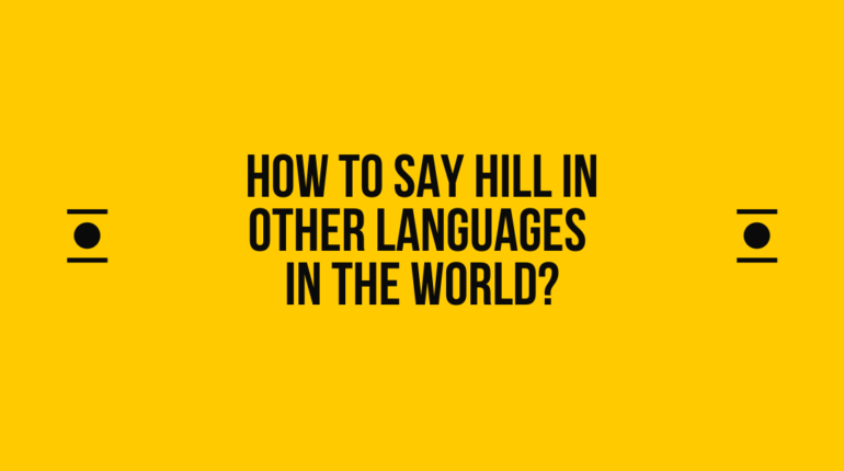 How to say Hill in other languages ​​in the world?