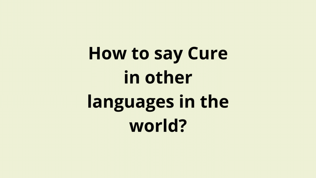 How to say Cure in other languages ​​in the world?