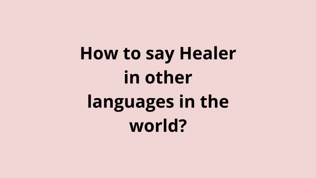 How to say Healer in other languages ​​in the world?
