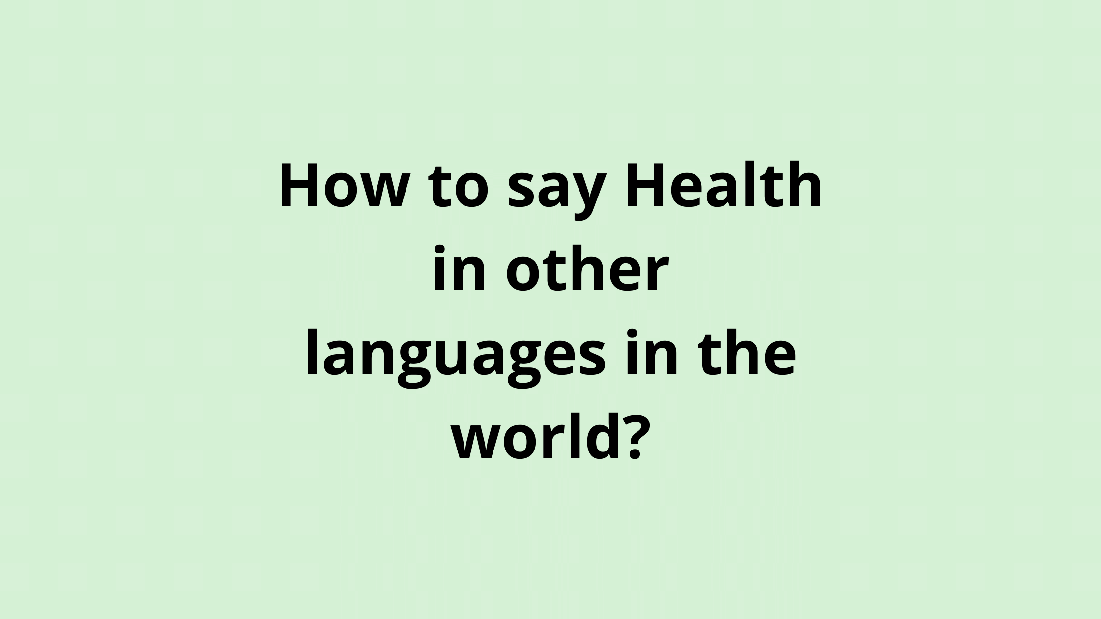  How To Say Health In Different Languages Do You Know