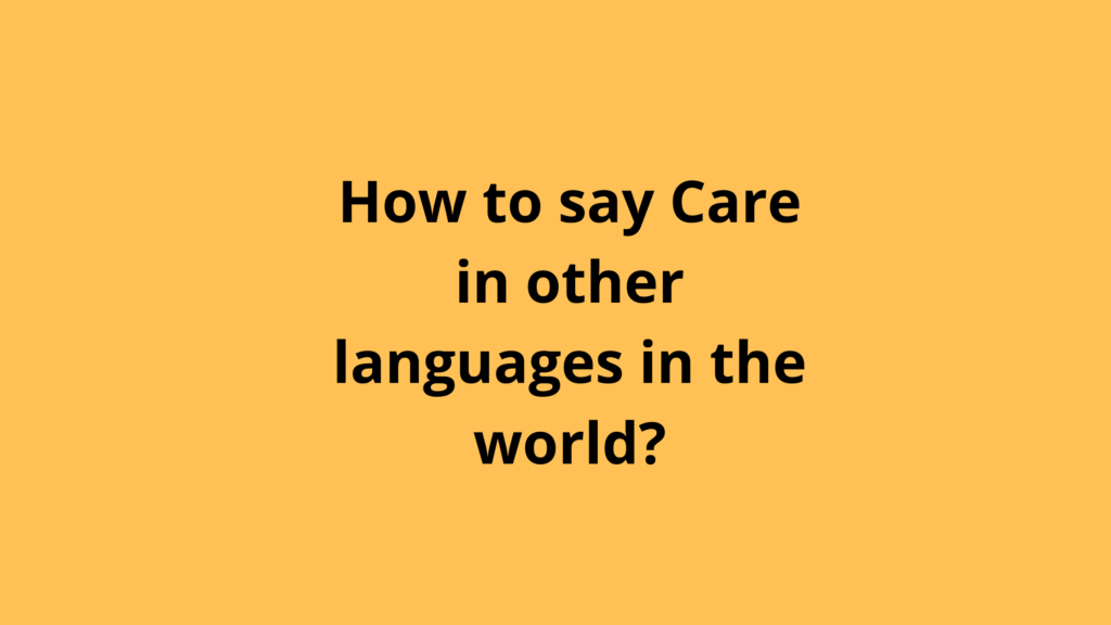 How to say Care in other languages ​​in the world?