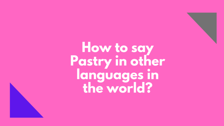 How to say Pastry in other languages ​​in the world?