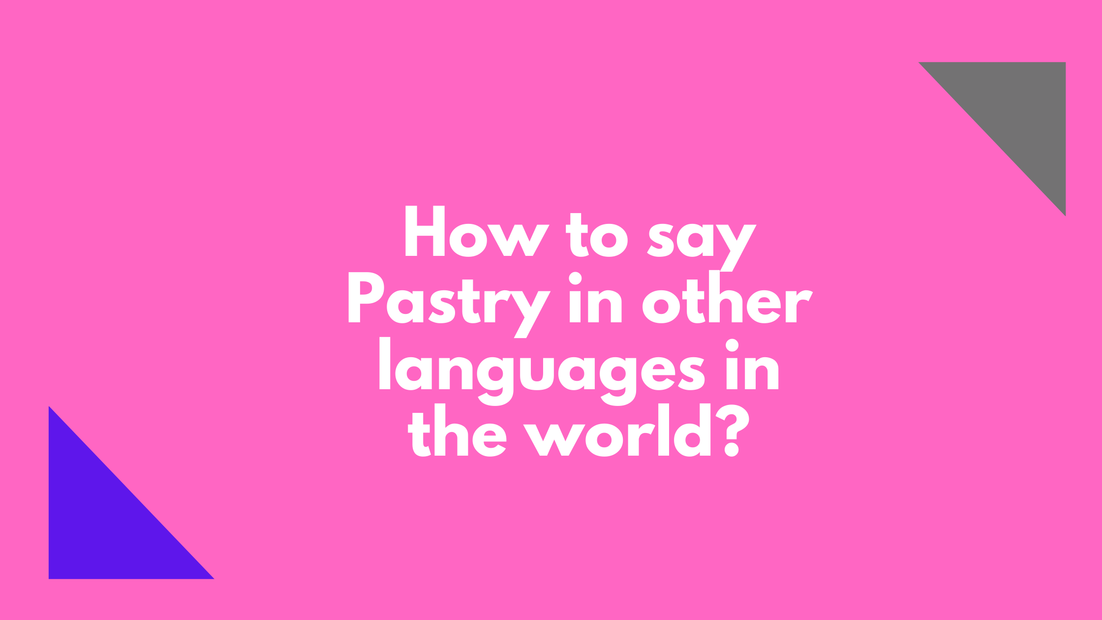 How To Say Pastry