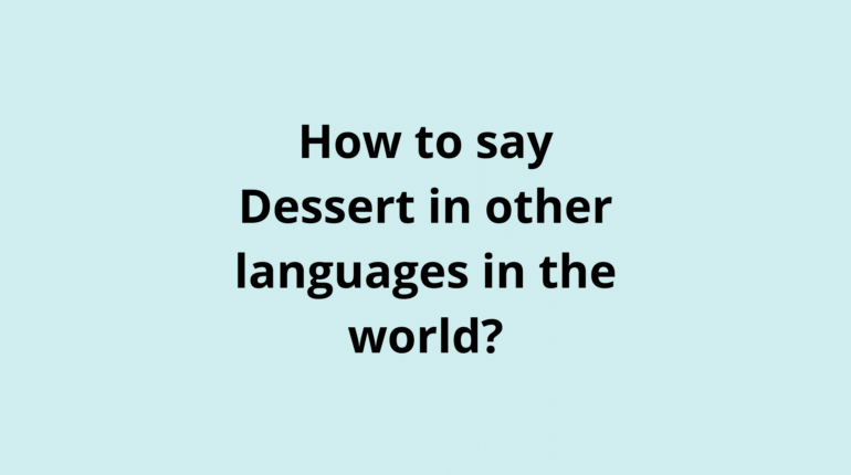 How to say Dessert in other languages ​​in the world?