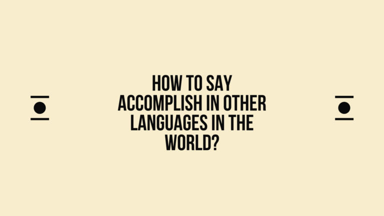 How to Say Accomplish in Different languages? Do You Know