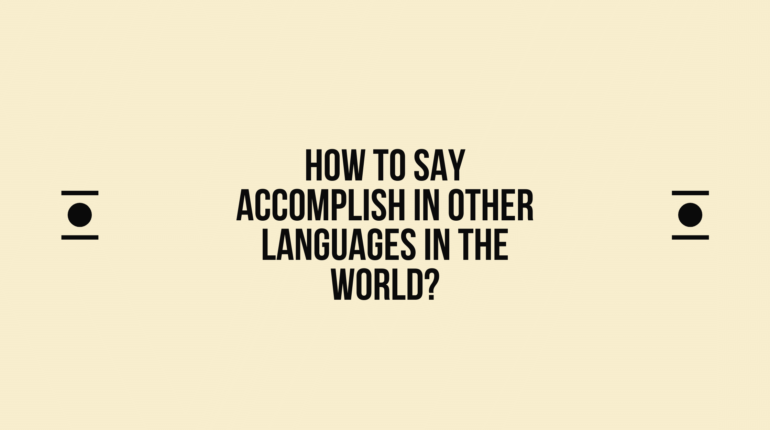 How to Say Accomplish in Different languages? Do You Know