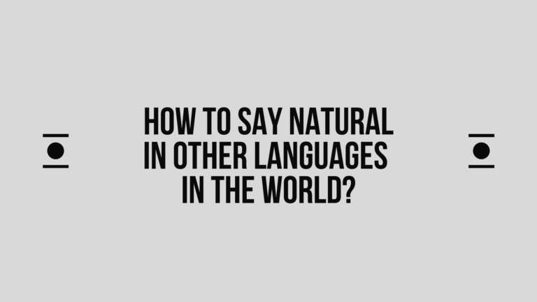 How to say Natural in other languages ​​in the world?