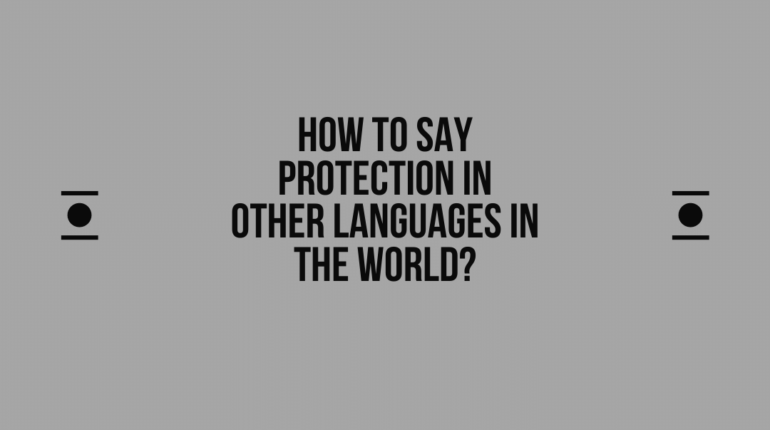 How to say Protection in other languages ​​in the world?