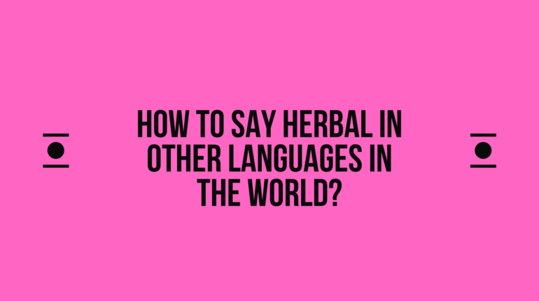 How to say Herbal in other languages ​​in the world?