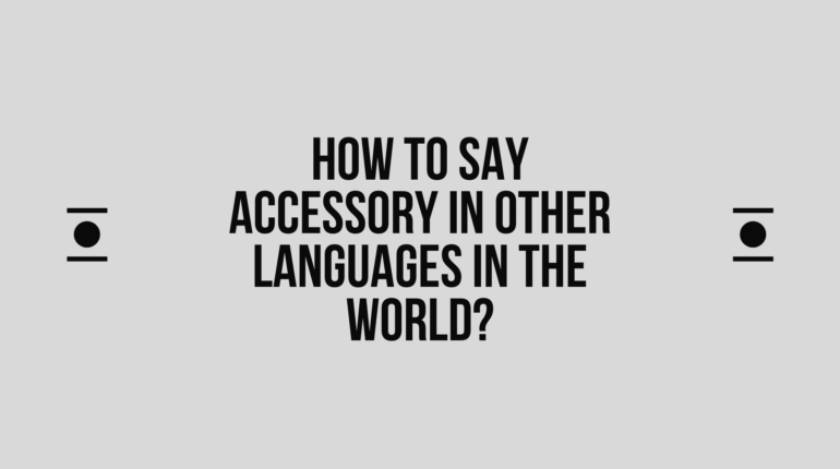 How to say Accessory in other languages ​​in the world?