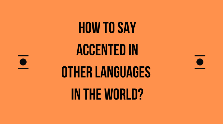 How to say Accented in other languages ​​in the world?