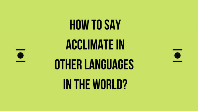 How to say Acclimate in other languages ​​in the world?