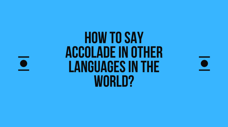 How to say Accolade in other languages ​​in the world?