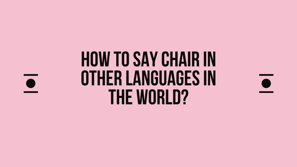 How to say Chair in other languages ​​in the world?