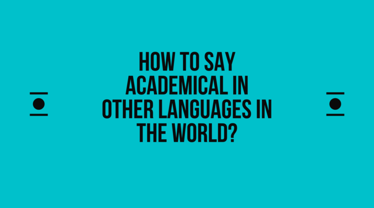 How to say Academical in other languages ​​in the world?