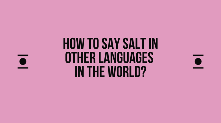 How to say Salt in other languages ​​in the world?