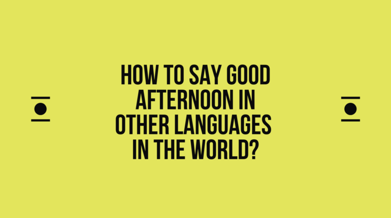 How to say Good afternoon in other languages ​​in the world?