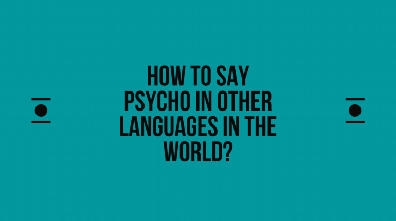 How to say Psycho in other languages ​​in the world?