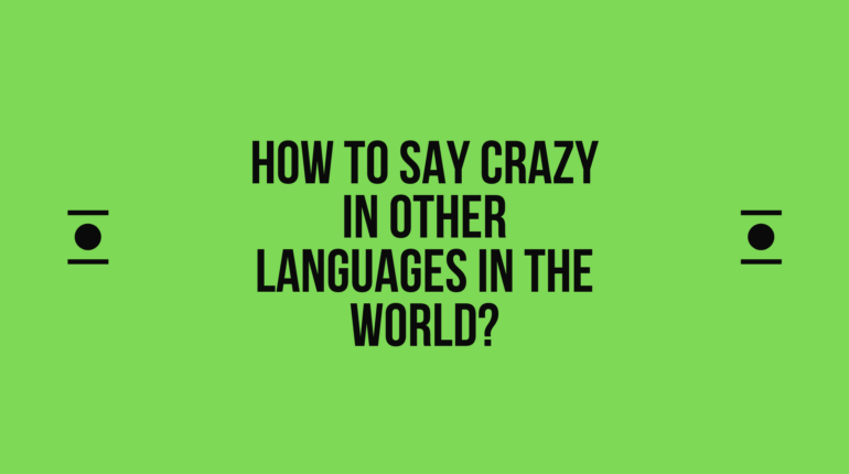 How to say Crazy in other languages ​​in the world?