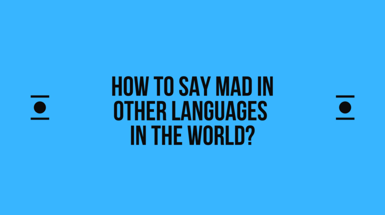 How to say Mad in other languages ​​in the world?