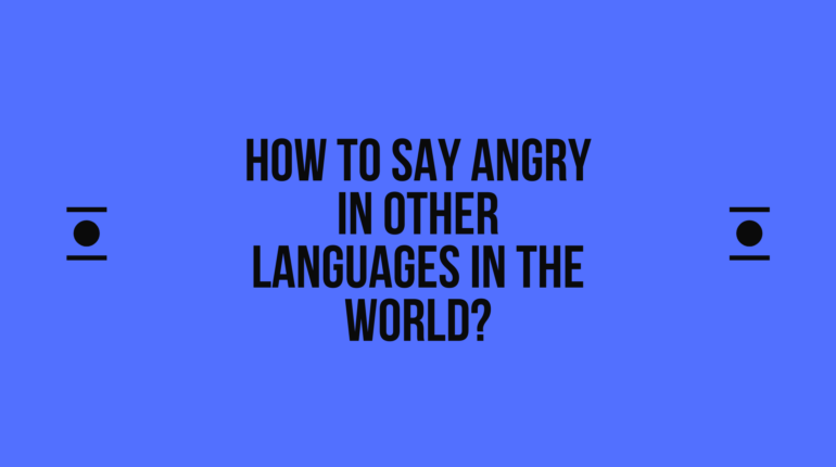 How to say Angry in other languages ​​in the world?