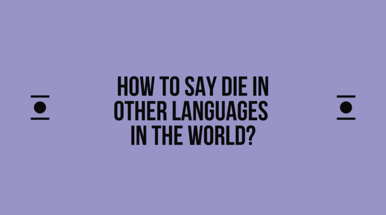 How to say Die in other languages ​​in the world?