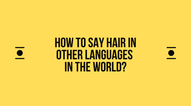 How to say Hair in other languages ​​in the world?