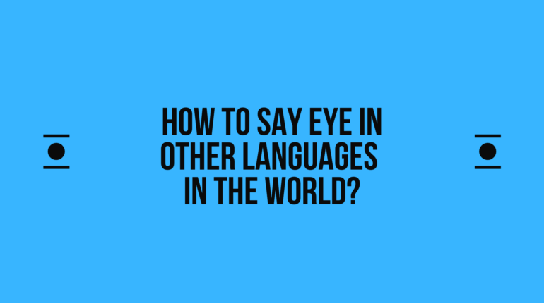 How to say Eye in other languages ​​in the world?