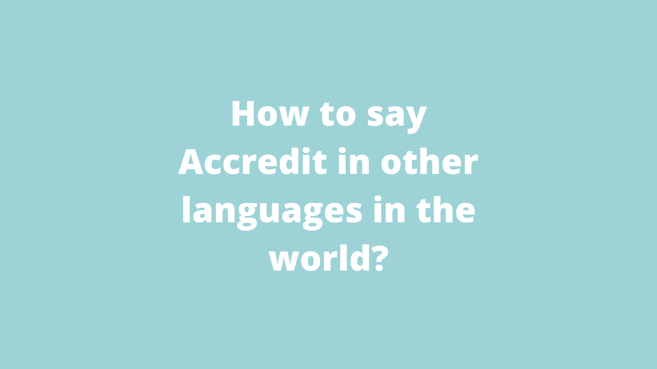 How to say Accredit in other languages __in the world