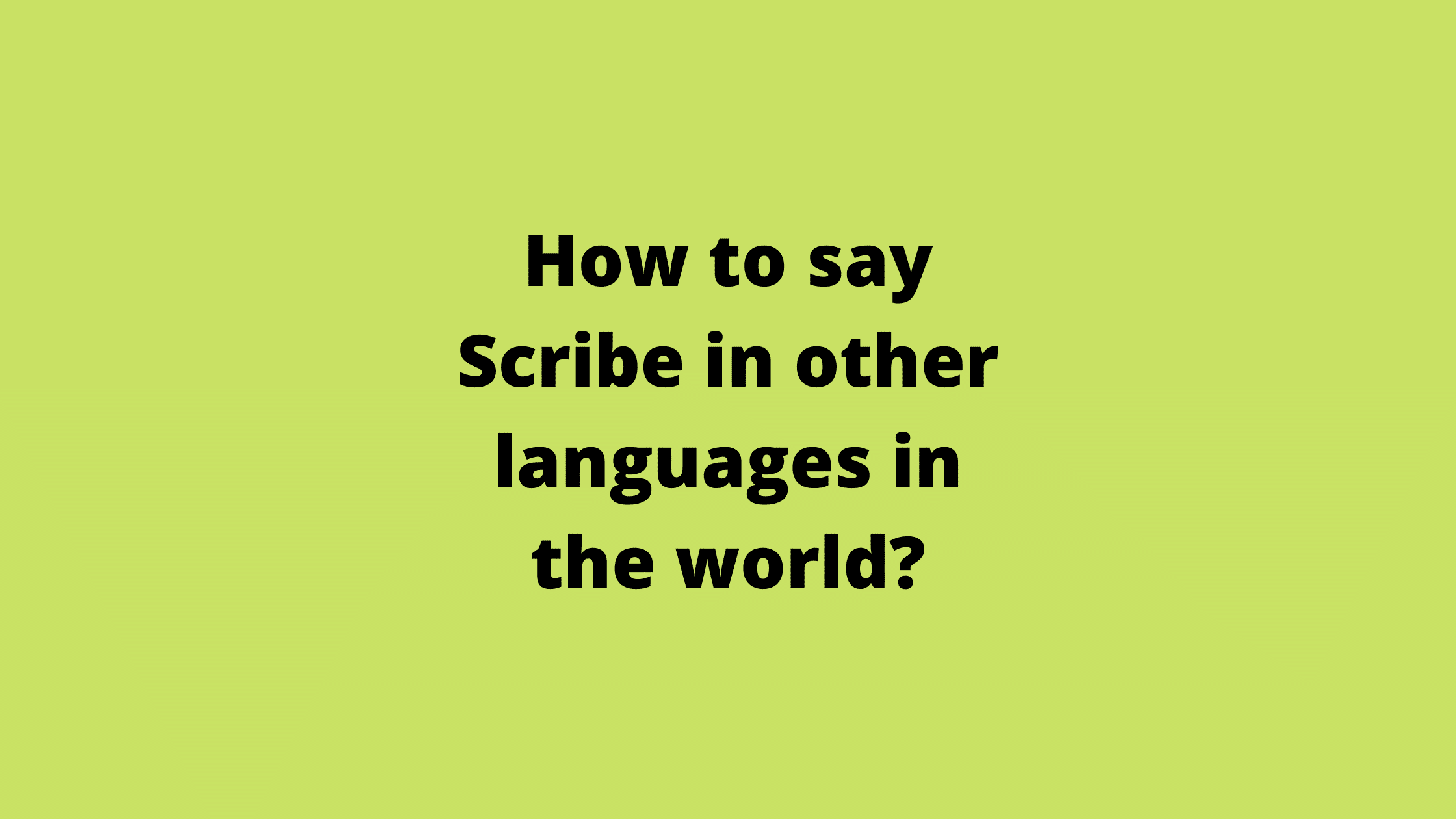 How to say Scribe in other languages ​​in the world?