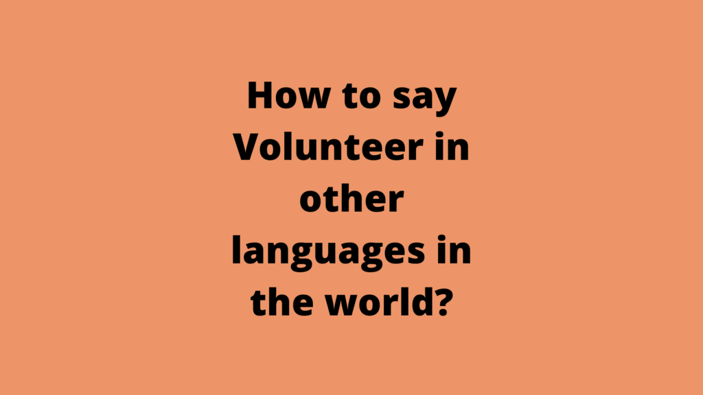 How to say Volunteer in other languages ​​in the world?