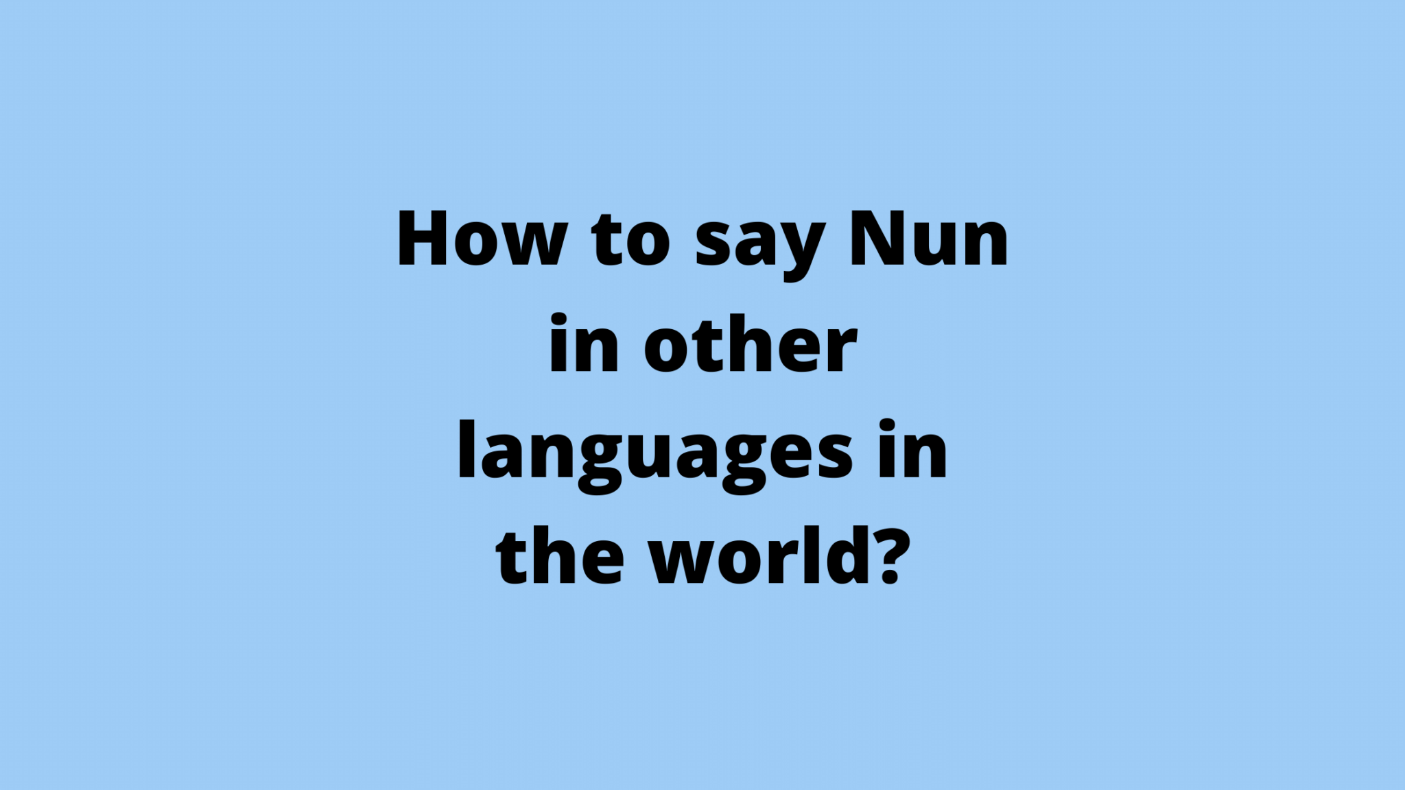 how-to-say-nun-in-other-languages-in-the-world-live-sarkari-yojana