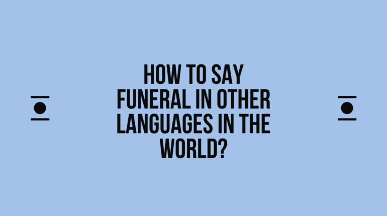 How to say Funeral in other languages ​​in the world?