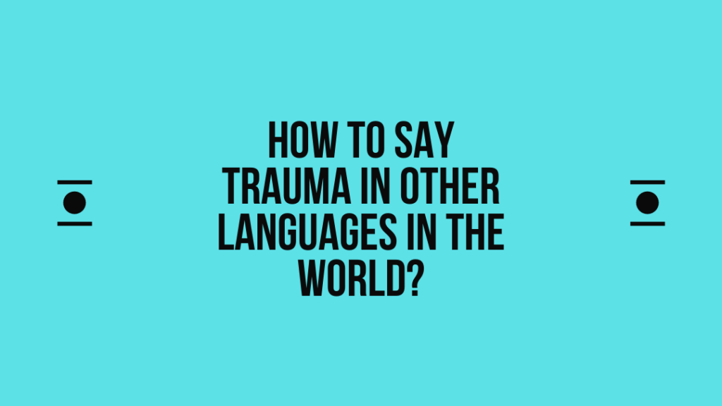How to say Trauma in other languages ​​in the world?