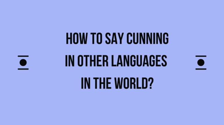 How to say Cunning in other languages ​​in the world?